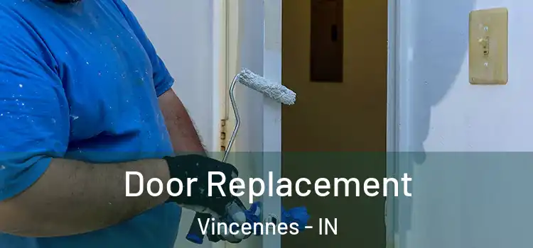 Door Replacement Vincennes - IN