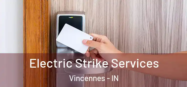  Electric Strike Services Vincennes - IN