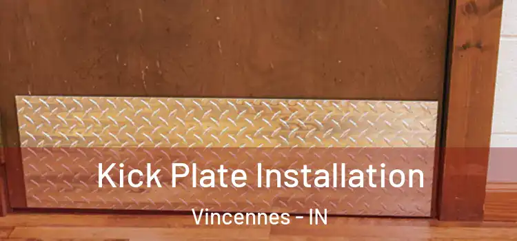 Kick Plate Installation Vincennes - IN