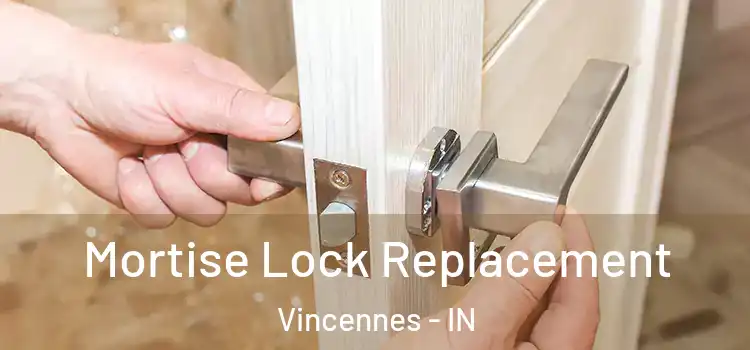 Mortise Lock Replacement Vincennes - IN
