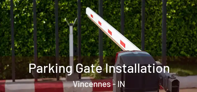  Parking Gate Installation Vincennes - IN