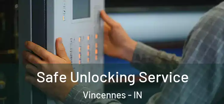 Safe Unlocking Service Vincennes - IN