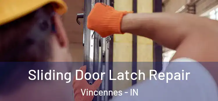 Sliding Door Latch Repair Vincennes - IN